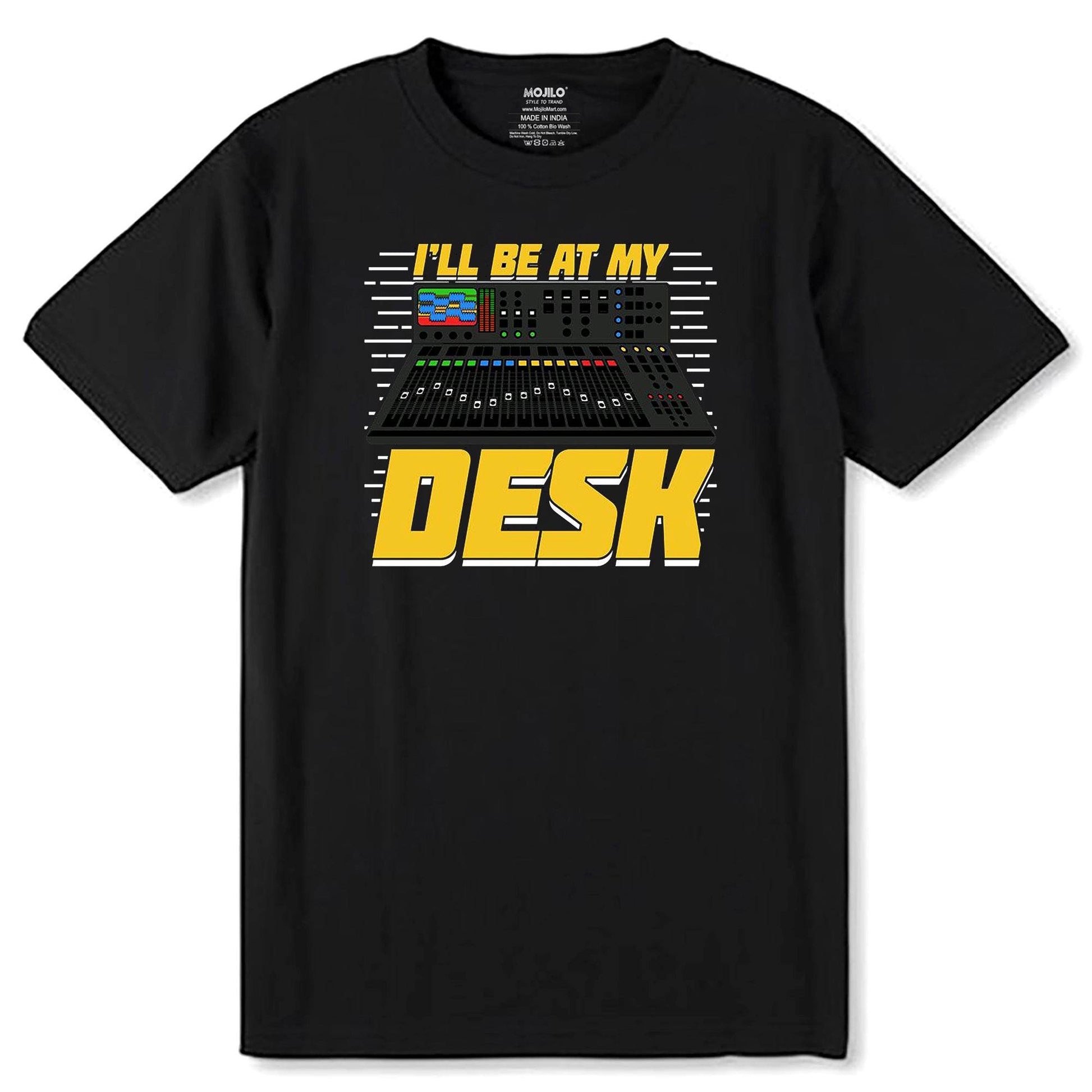 I'LL Be At My Desk - Unisex Round Neck Regular Fit 100% Combed Cotton Half Sleeve T-Shirt - Mojilo Mart