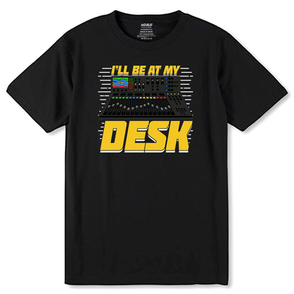 I'LL Be At My Desk - Unisex Round Neck Regular Fit 100% Combed Cotton Half Sleeve T-Shirt - Mojilo Mart