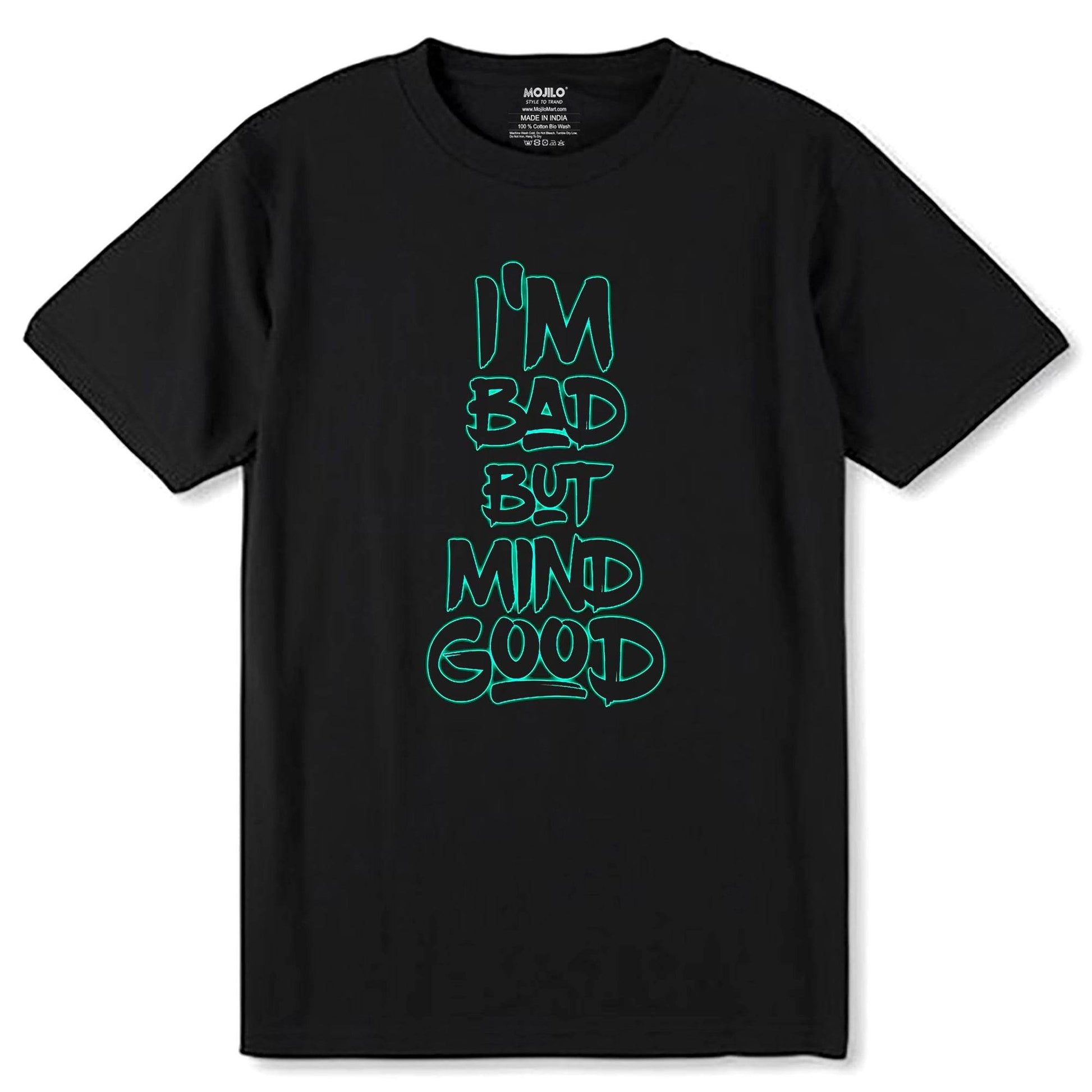 I'M Bad But Mind Good Tshirt - Unisex Round Neck Regular Fit 100% Combed Cotton Half Sleeve T-Shirt - Mojilo Mart
