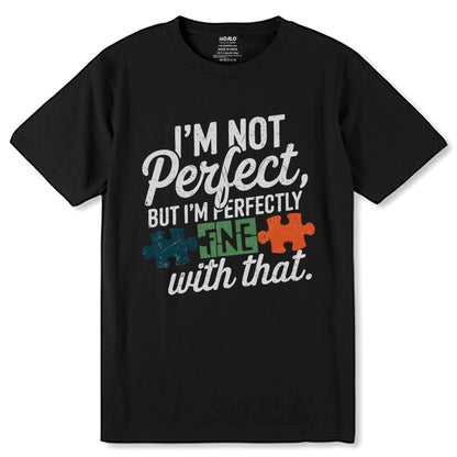 I'M NOT Perfect, BUT I'M PERFECTLY FNE with that - Unisex Round Neck Regular Fit 100% Combed Cotton Half Sleeve T-Shirt - Mojilo Mart