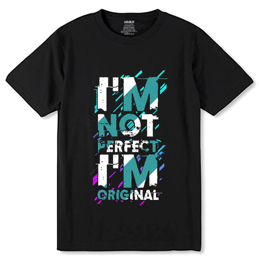 I M Not Perfect I M Original - Unisex Round Neck Regular Fit 100% Combed Cotton Half Sleeve T-Shirt - Mojilo Mart