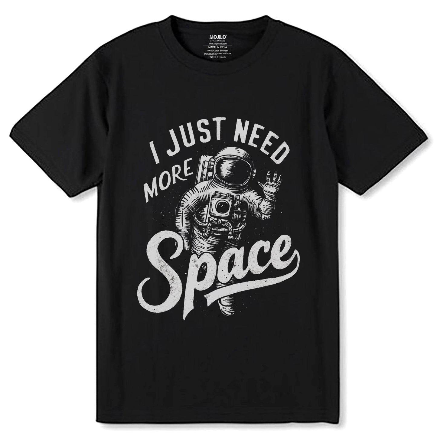 I Need Just Space - Unisex Round Neck Regular Fit 100% Combed Cotton Half Sleeve T-Shirt - Mojilo Mart