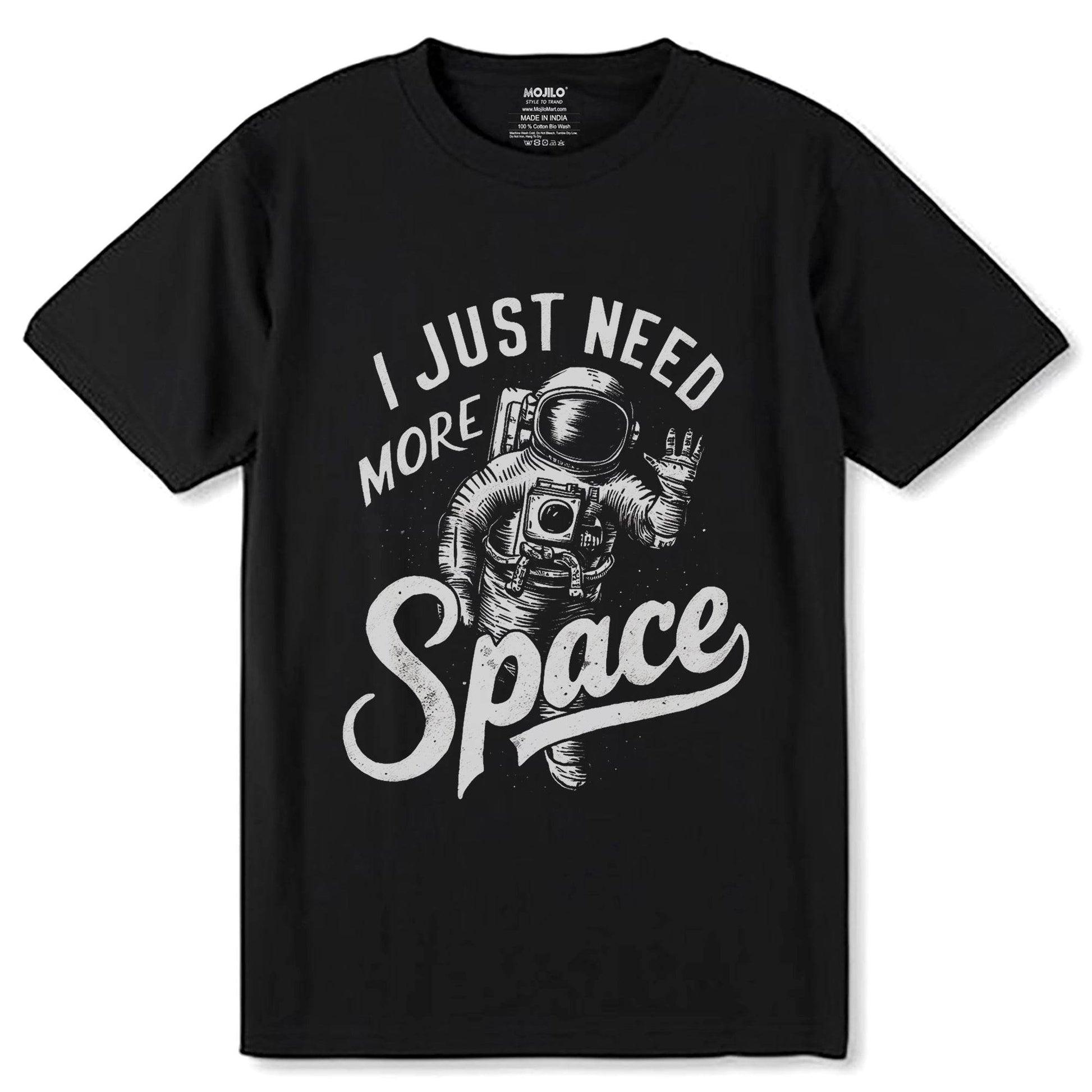 I Need Just Space - Unisex Round Neck Regular Fit 100% Combed Cotton Half Sleeve T-Shirt - Mojilo Mart