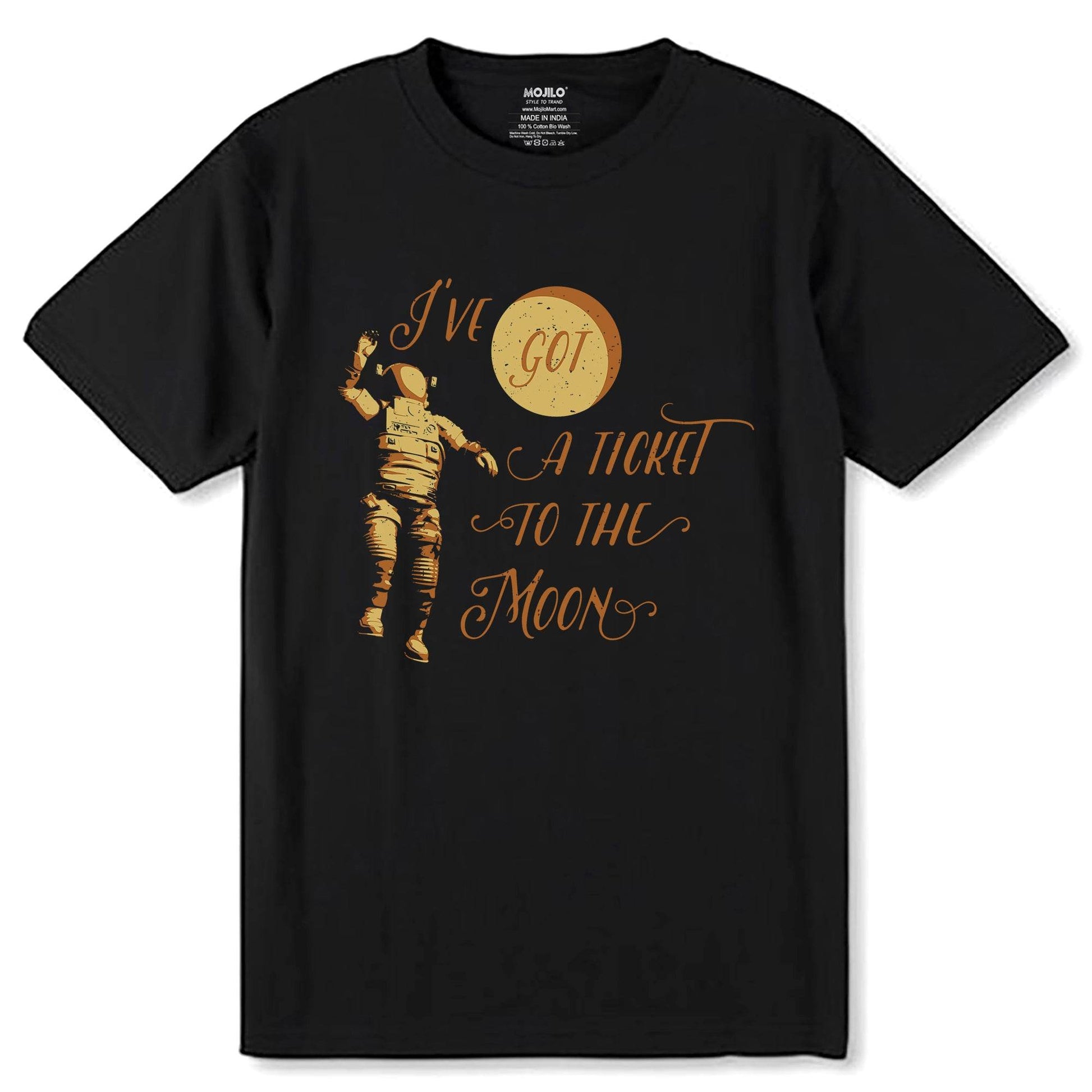 I'VE GOT A TICKET TO THE MOON - Unisex Round Neck Regular Fit 100% Combed Cotton Half Sleeve T-Shirt - Mojilo Mart
