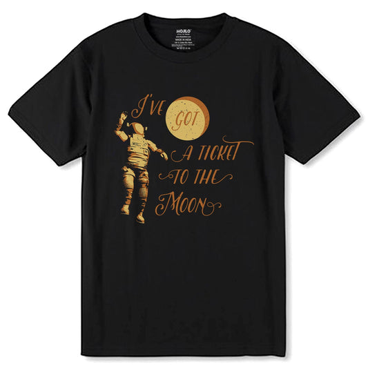 I'VE GOT A TICKET TO THE MOON - Unisex Round Neck Regular Fit 100% Combed Cotton Half Sleeve T-Shirt - Mojilo Mart