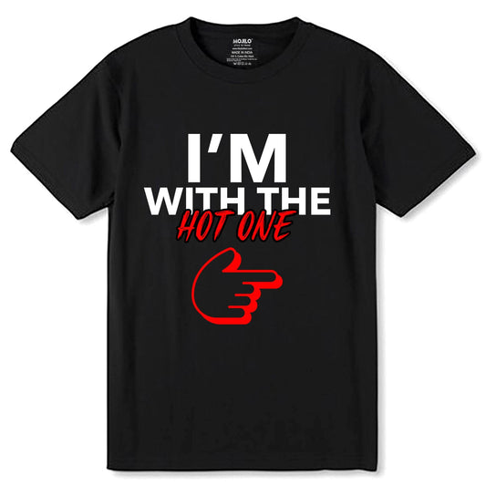 I'm With The Hot One - Unisex Round Neck Regular Fit 100% Combed Cotton Half Sleeve T-Shirt - Mojilo Mart