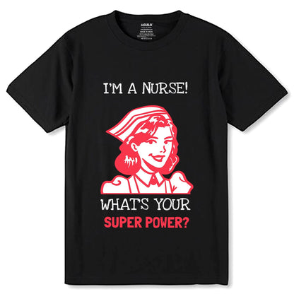 I'm a Nurse! What's Your Superpower - Unisex Round Neck Regular Fit 100% Combed Cotton Half Sleeve T-Shirt - Mojilo Mart