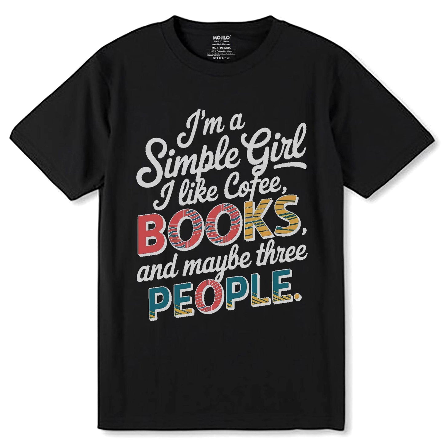 I'm a Simple Girl I like Cofee, BOOKS and maybe three PEOPLE - Unisex Round Neck Regular Fit 100% Combed Cotton Half Sleeve T-Shirt - Mojilo Mart