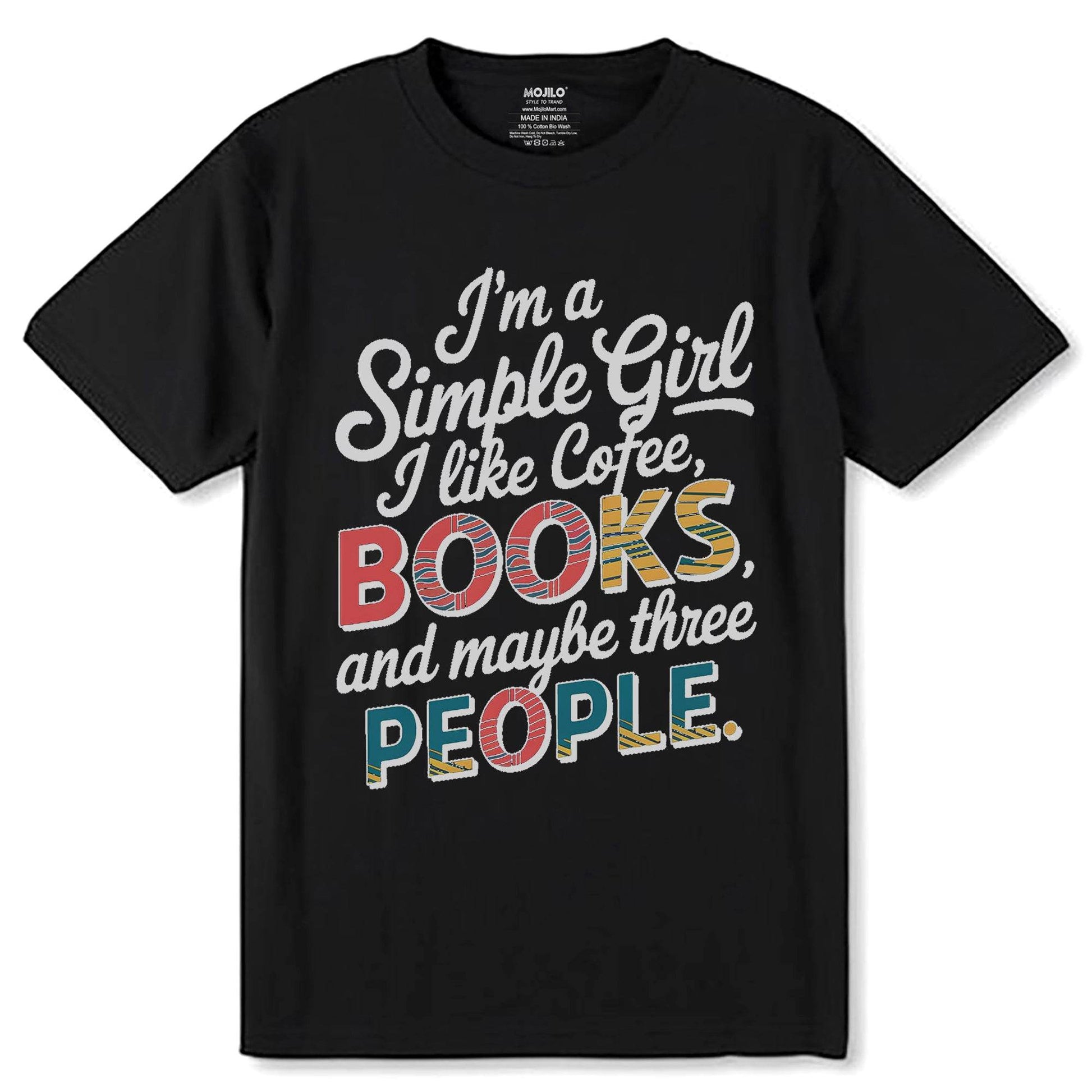 I'm a Simple Girl I like Cofee, BOOKS and maybe three PEOPLE - Unisex Round Neck Regular Fit 100% Combed Cotton Half Sleeve T-Shirt - Mojilo Mart