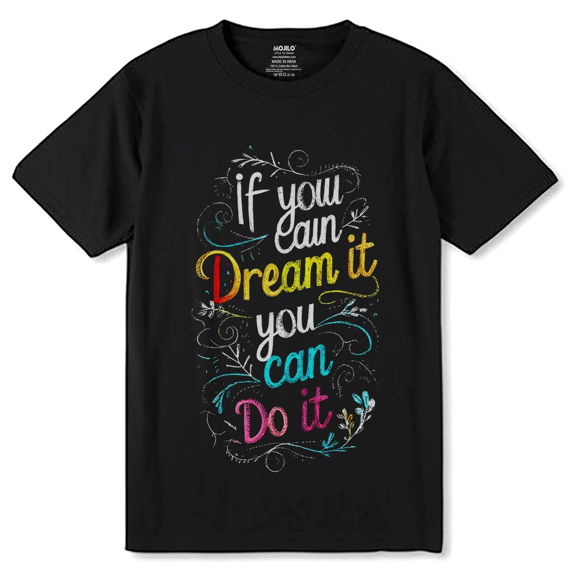If You Can Dream You Can Do It - Unisex Round Neck Regular Fit 100% Combed Cotton Half Sleeve T-Shirt - Mojilo Mart