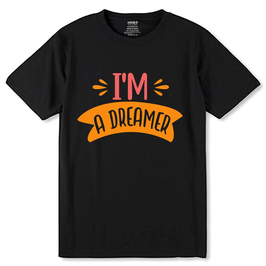 Im A Dreamer - Unisex Round Neck Regular Fit 100% Combed Cotton Half Sleeve T-Shirt - Mojilo Mart