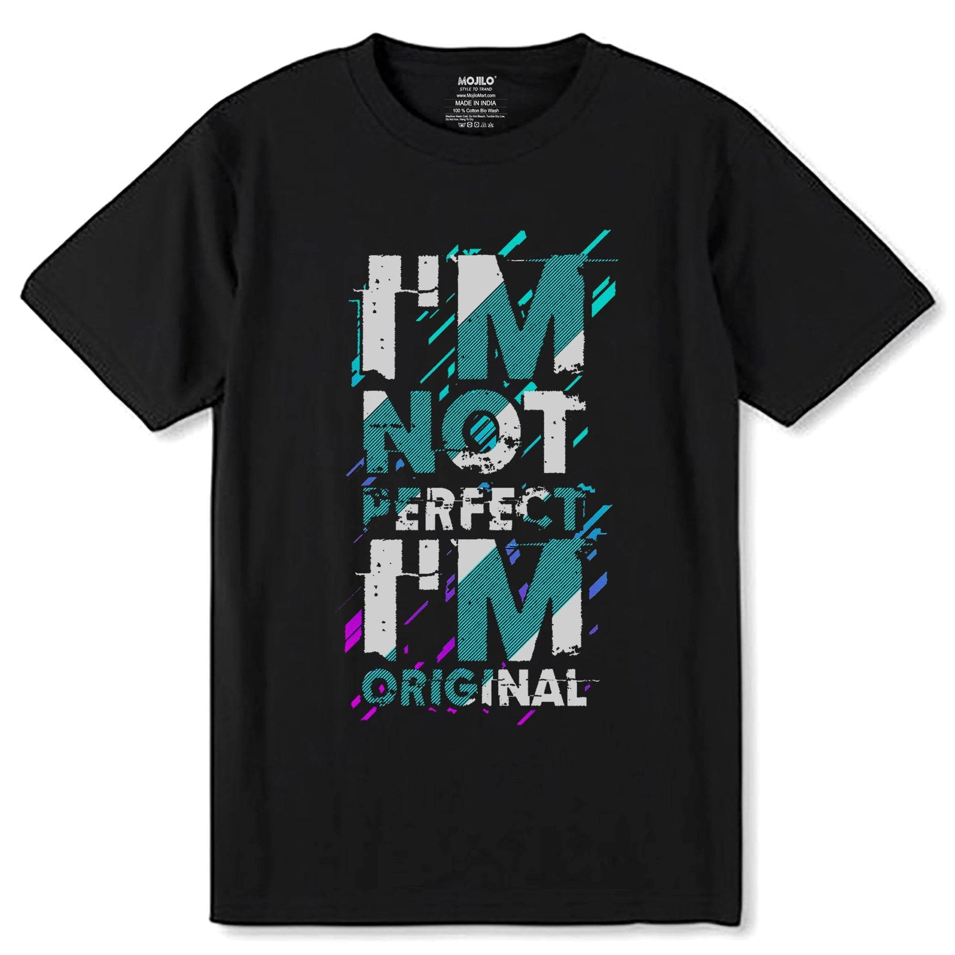 Im Not Perfect Im Original - Unisex Round Neck Regular Fit 100% Combed Cotton Half Sleeve T-Shirt - Mojilo Mart