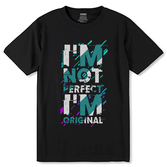 Im Not Perfect Im Original - Unisex Round Neck Regular Fit 100% Combed Cotton Half Sleeve T-Shirt - Mojilo Mart