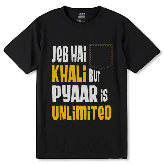 JEB HAI KHALI BUT PYAAR IS UNLIMITED - Unisex Round Neck Regular Fit 100% Combed Cotton Half Sleeve T-Shirt - Mojilo Mart