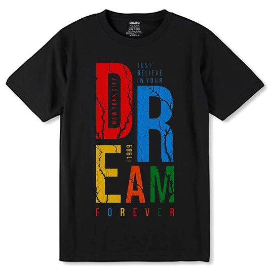 JUST BELIVE IN YOUR DR EAM 1989 FOREVER - Unisex Round Neck Regular Fit 100% Combed Cotton Half Sleeve T-Shirt - Mojilo Mart