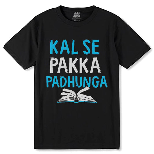 KAL SE PAKKA PADHUNGA - Unisex Round Neck Regular Fit 100% Combed Cotton Half Sleeve T-Shirt - Mojilo Mart