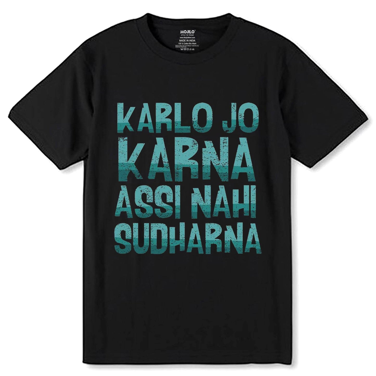 KARLO JO KARNA ASSI NAHI SUDHARNA - Unisex Round Neck Regular Fit 100% Combed Cotton Half Sleeve T-Shirt - Mojilo Mart