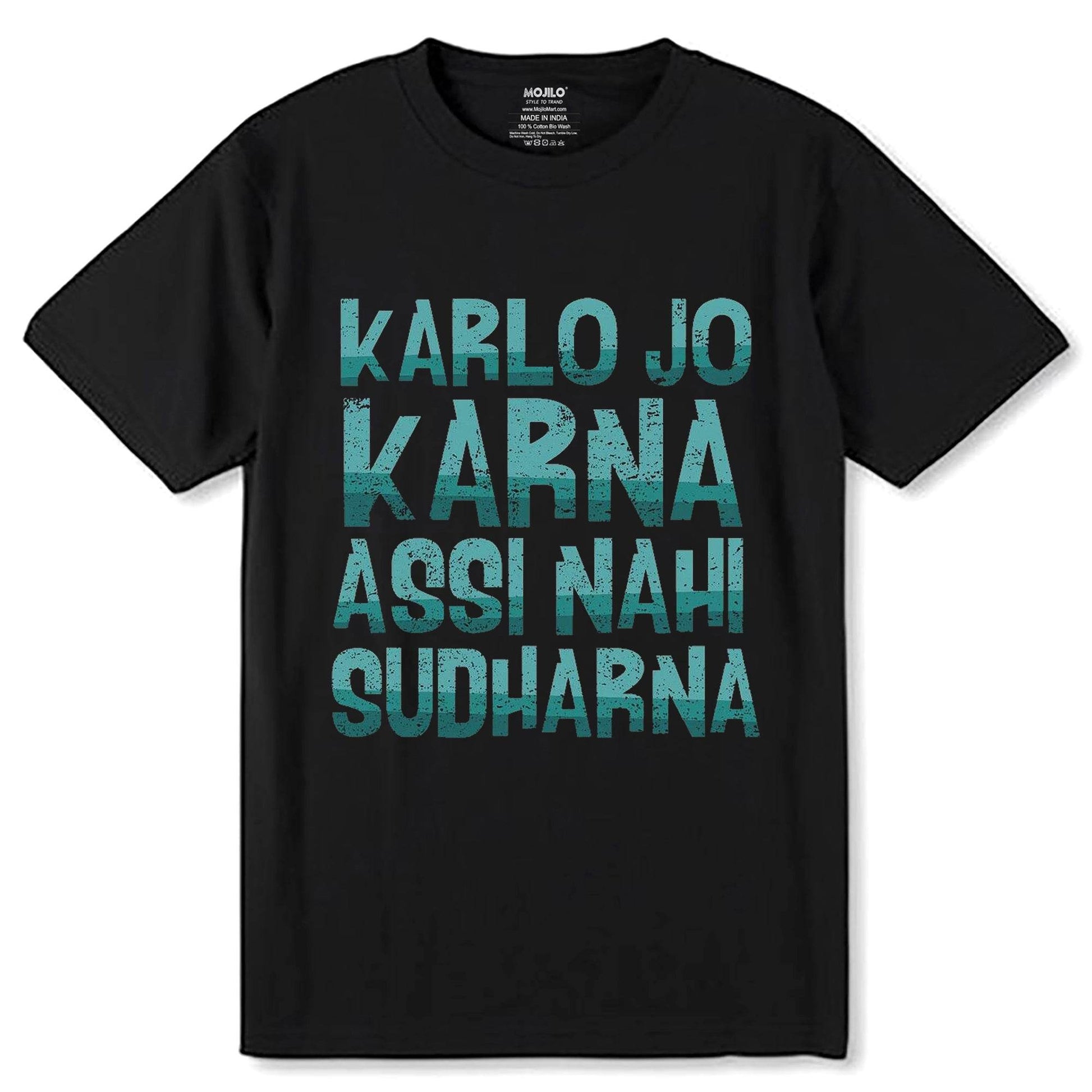 KARLO JO KARNA ASSI NAHI SUDHARNA - Unisex Round Neck Regular Fit 100% Combed Cotton Half Sleeve T-Shirt - Mojilo Mart