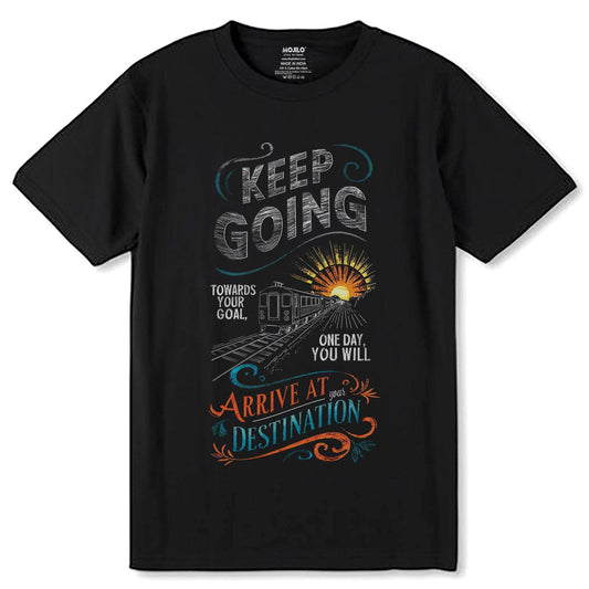 KEEP GOING TOWARDS YOUR Goal ONE DAY YOU WILL ARRIVE AT DESTINATION YOUR - Unisex Round Neck Regular Fit 100% Combed Cotton Half Sleeve T-Shirt - Mojilo Mart