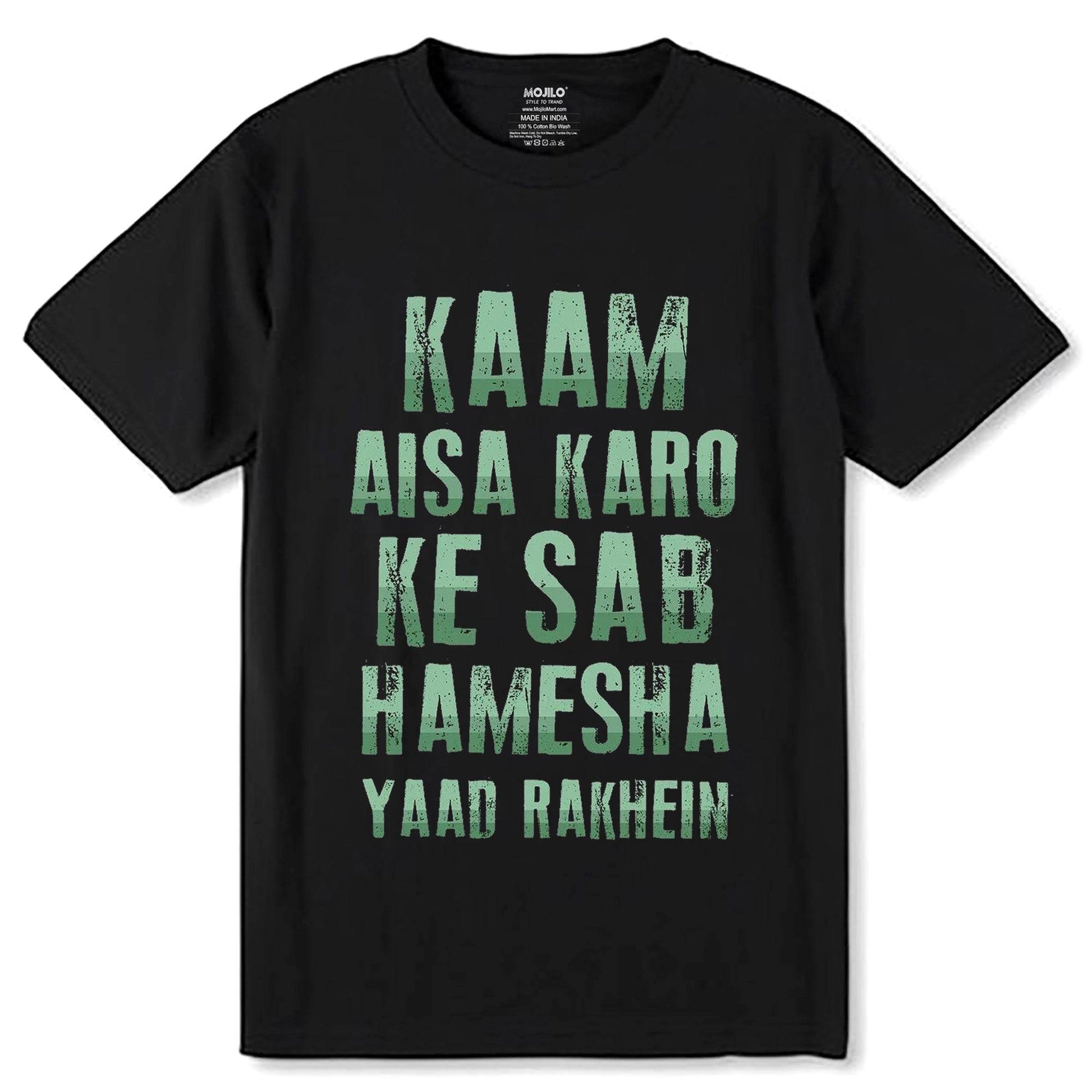 Kaam Aisa Karo Ke Sab Hamesha Yaad Rakhein - Unisex Round Neck Regular Fit 100% Combed Cotton Half Sleeve T-Shirt - Mojilo Mart