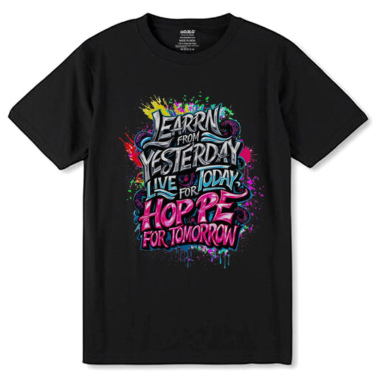 LEARRN FROM YESTERDAY LIVE FOR TODAY HOPPE FOR TOMORROW - Unisex Round Neck Regular Fit 100% Combed Cotton Half Sleeve T-Shirt - Mojilo Mart