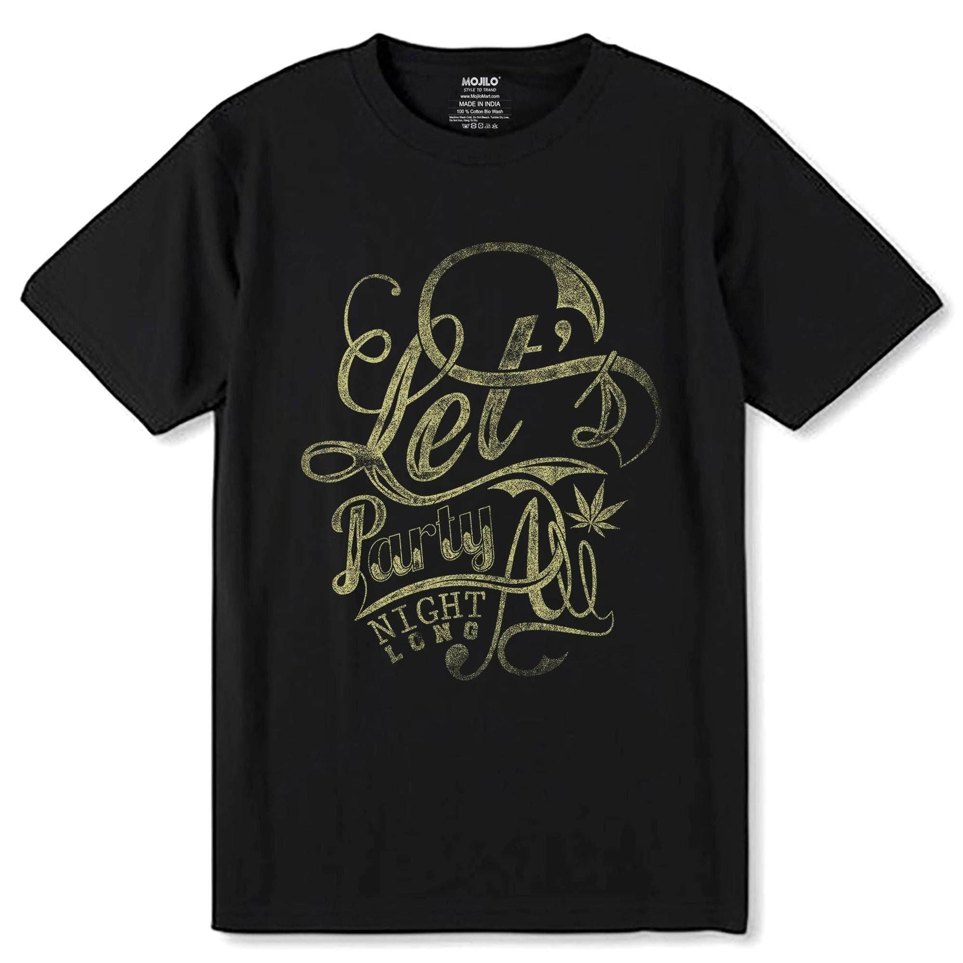 LETS PARTY ALL NIGHT LONG - Unisex Round Neck Regular Fit 100% Combed Cotton Half Sleeve T-Shirt - Mojilo Mart