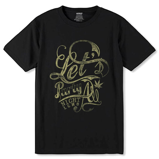 LETS PARTY ALL NIGHT LONG - Unisex Round Neck Regular Fit 100% Combed Cotton Half Sleeve T-Shirt - Mojilo Mart