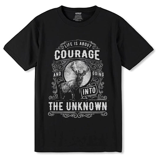 LIFE IS ABOUT COURAGE AND GOING INTO THE UNKNOWN - Unisex Round Neck Regular Fit 100% Combed Cotton Half Sleeve T-Shirt - Mojilo Mart