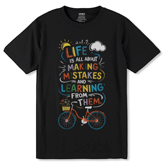 LIFE IS ALL ABOUT MAKING MISTAKES AND LEARNING FROM THEM - Unisex Round Neck Regular Fit 100% Combed Cotton Half Sleeve T-Shirt - Mojilo Mart