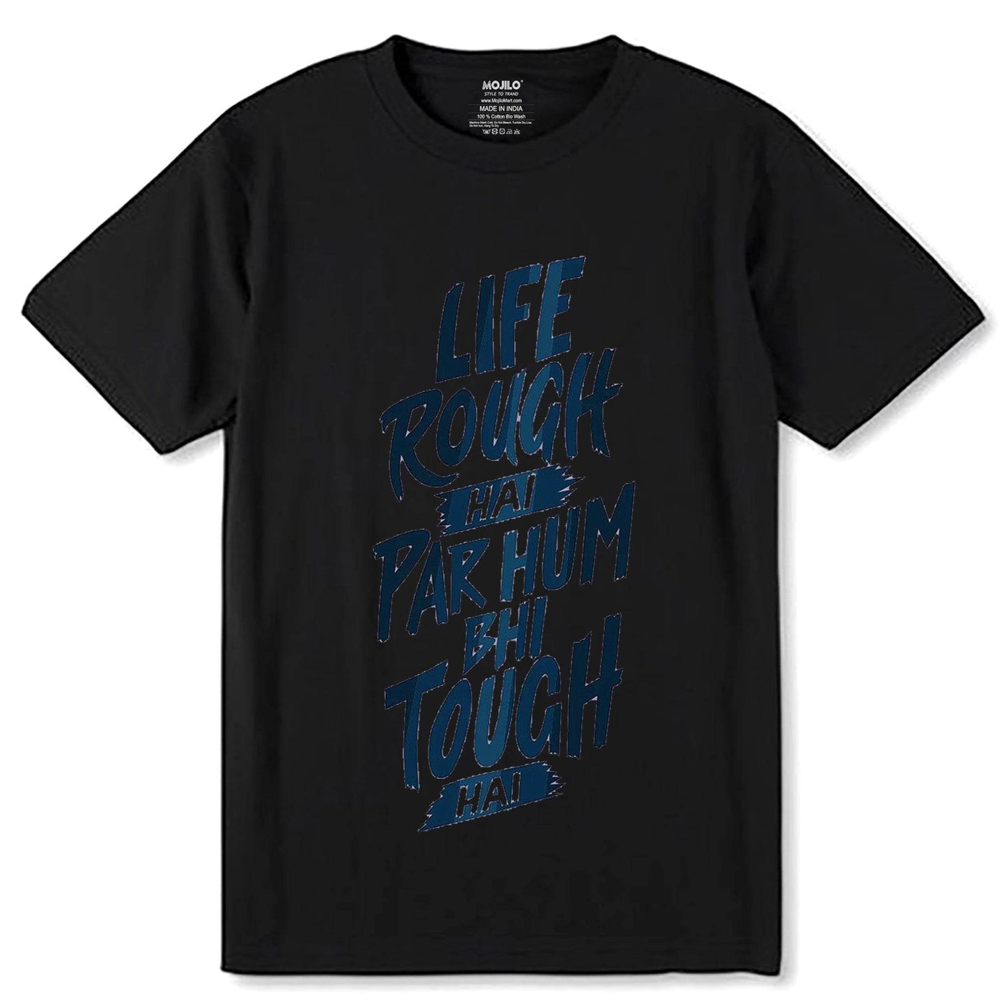 LIFE ROUGH HAI PAR HUM BHI TOUGH HAI - Unisex Round Neck Regular Fit 100% Combed Cotton Half Sleeve T-Shirt - Mojilo Mart
