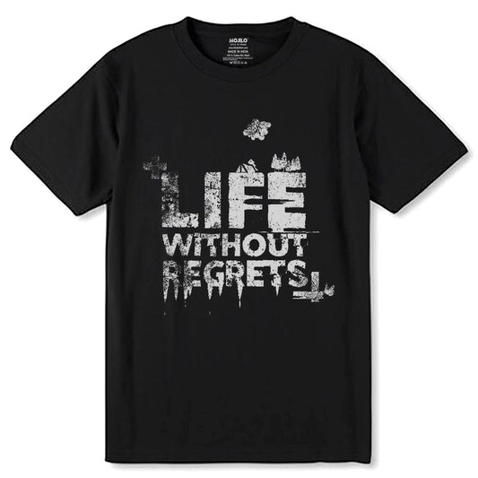 LIFE WITHOUT REGRETS - Unisex Round Neck Regular Fit 100% Combed Cotton Half Sleeve T-Shirt - Mojilo Mart