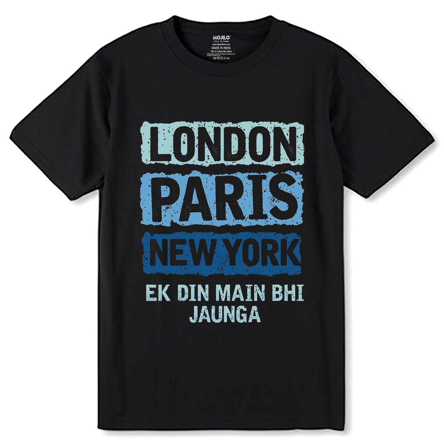 LONDON PARIS NEW YORK EK DIN MAIN BHI JAUNGA - Unisex Round Neck Regular Fit 100% Combed Cotton Half Sleeve T-Shirt - Mojilo Mart