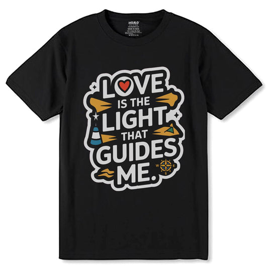 Love Is The Light That Guides Me - Unisex Round Neck Regular Fit 100% Combed Cotton Half Sleeve T-Shirt - Mojilo Mart