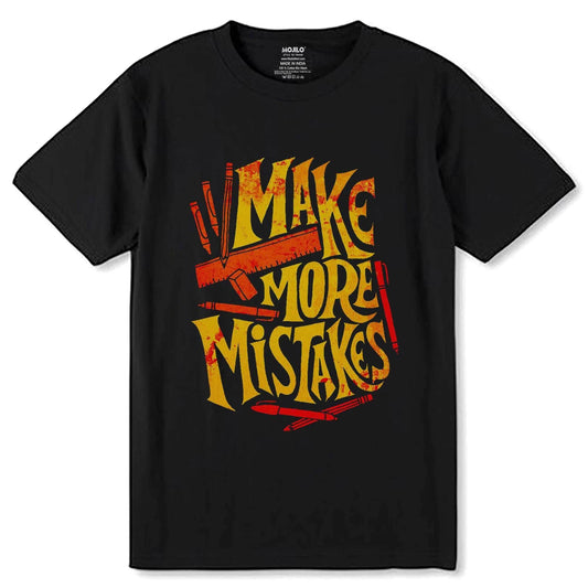 MAKE MORE MISTAKES - Unisex Round Neck Regular Fit 100% Combed Cotton Half Sleeve T-Shirt - Mojilo Mart