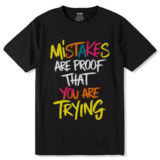 MISTAKES ARE PROOF THAT YOU ARE TRYING - Unisex Round Neck Regular Fit 100% Combed Cotton Half Sleeve T-Shirt - Mojilo Mart