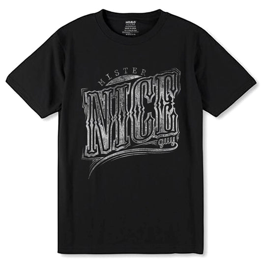 MISTER NICE GUY - Unisex Round Neck Regular Fit 100% Combed Cotton Half Sleeve T-Shirt - Mojilo Mart