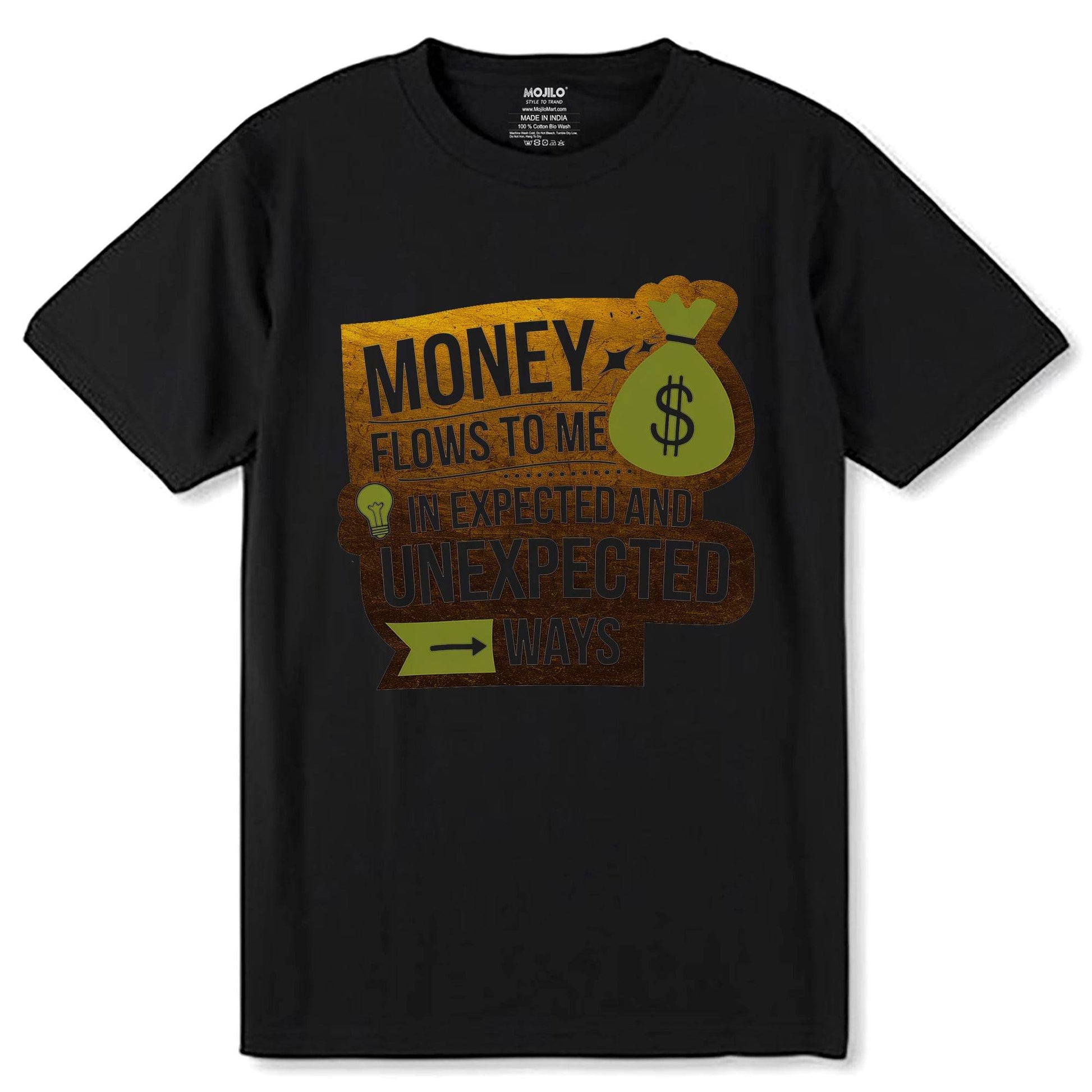 MONEY FLOWS TO ME $ IN EXPECTED AND UNEXPECTED >WAYS - Unisex Round Neck Regular Fit 100% Combed Cotton Half Sleeve T-Shirt - Mojilo Mart
