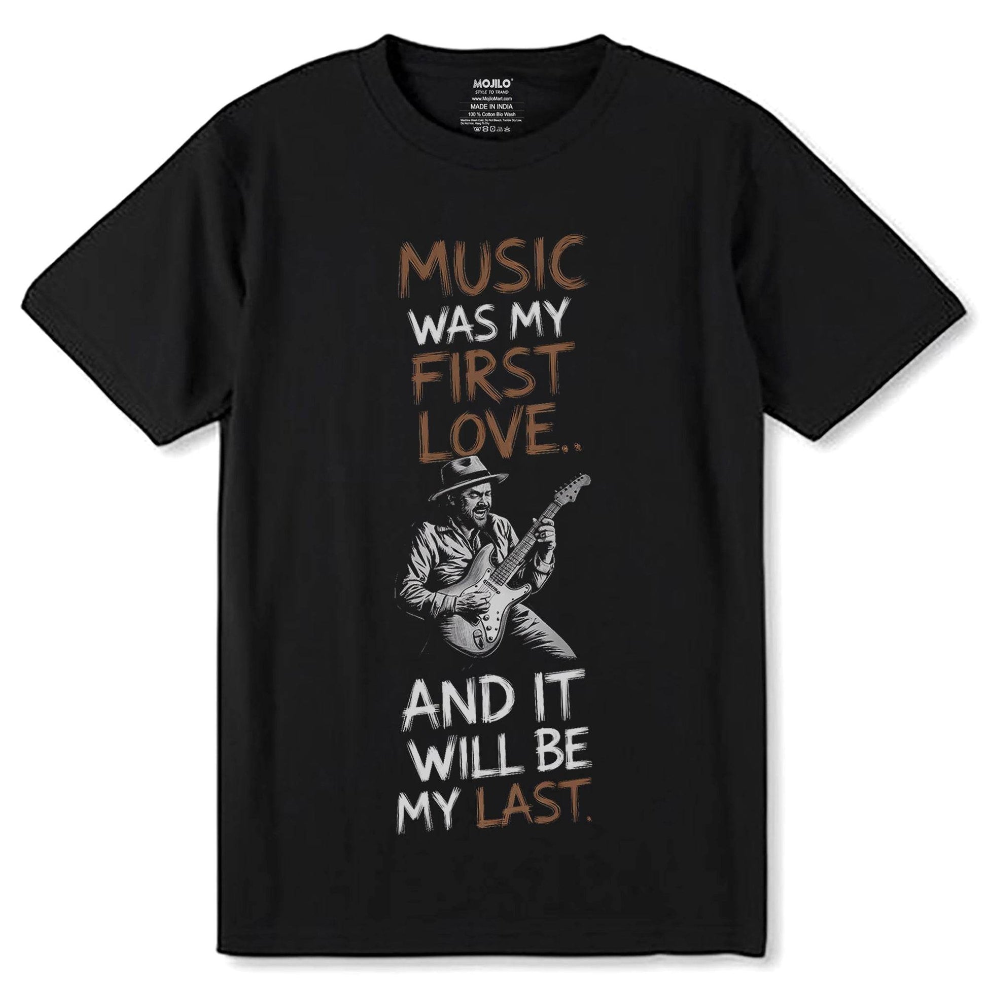 MUSIC WAS MY FIRST LOVE AND IT WILL BE MY LAST - Unisex Round Neck Regular Fit 100% Combed Cotton Half Sleeve T-Shirt - Mojilo Mart