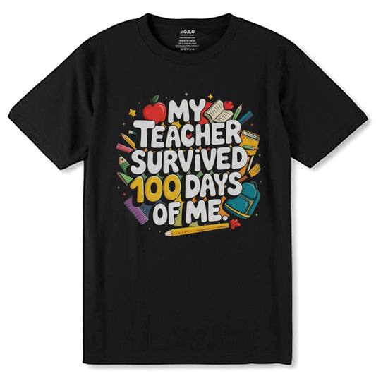 MY TEACHER SURVIVED 100 DAYS OF ME - Unisex Round Neck Regular Fit 100% Combed Cotton Half Sleeve T-Shirt - Mojilo Mart