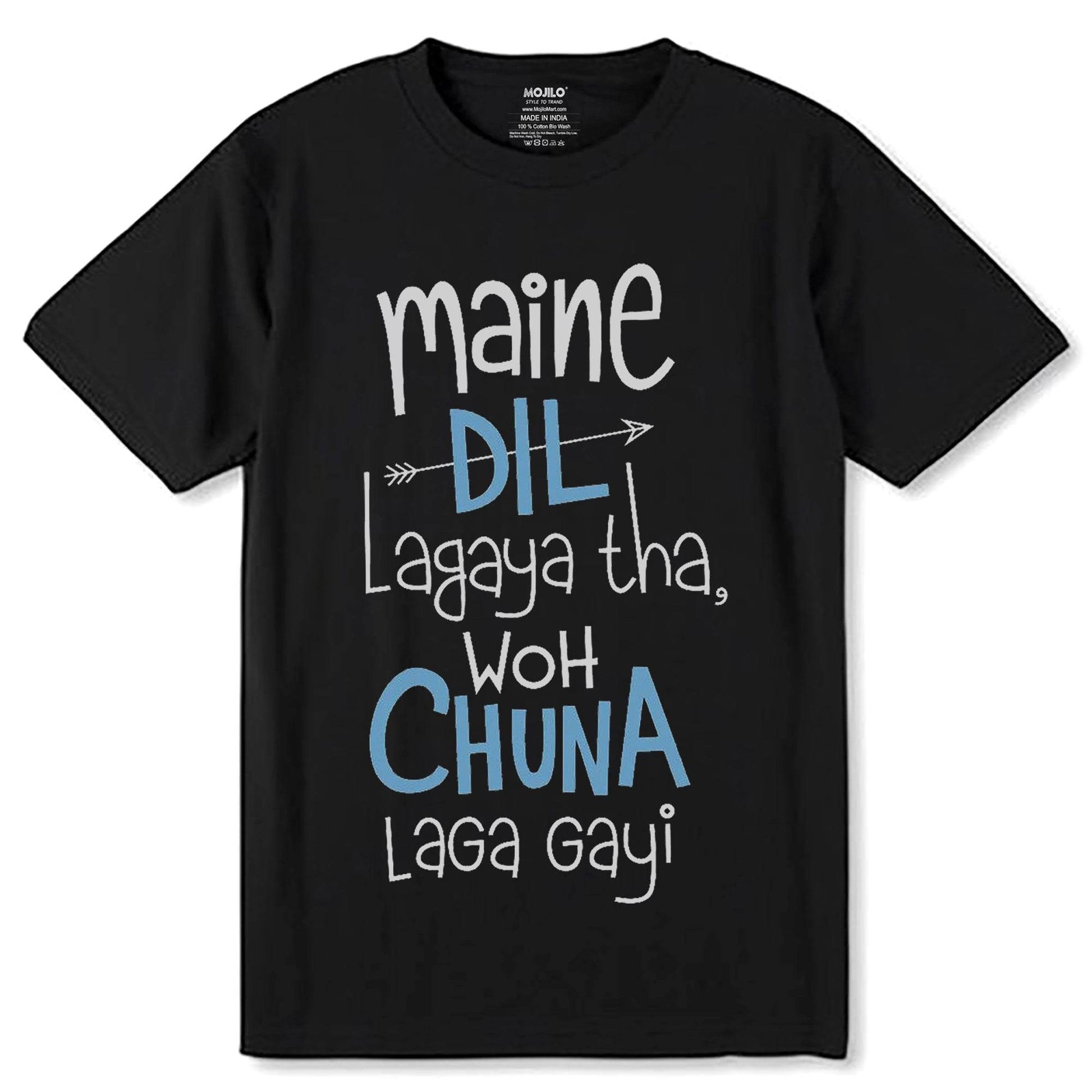 Maine Dil Lagaya Tha, Woh Chuna Laga Gayi- Unisex Round Neck Regular Fit 100% Combed Cotton Half Sleeve T-Shirt - Mojilo Mart