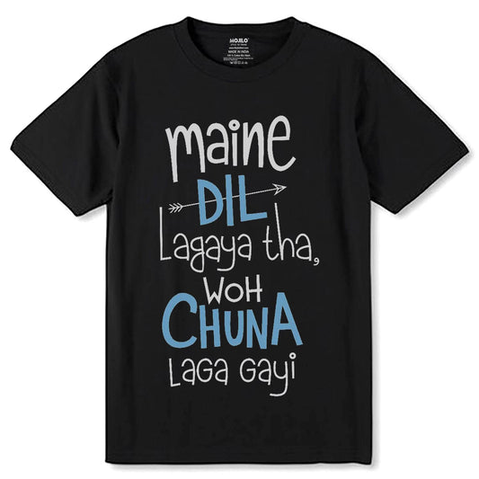Maine Dil Lagaya Tha, Woh Chuna Laga Gayi- Unisex Round Neck Regular Fit 100% Combed Cotton Half Sleeve T-Shirt - Mojilo Mart