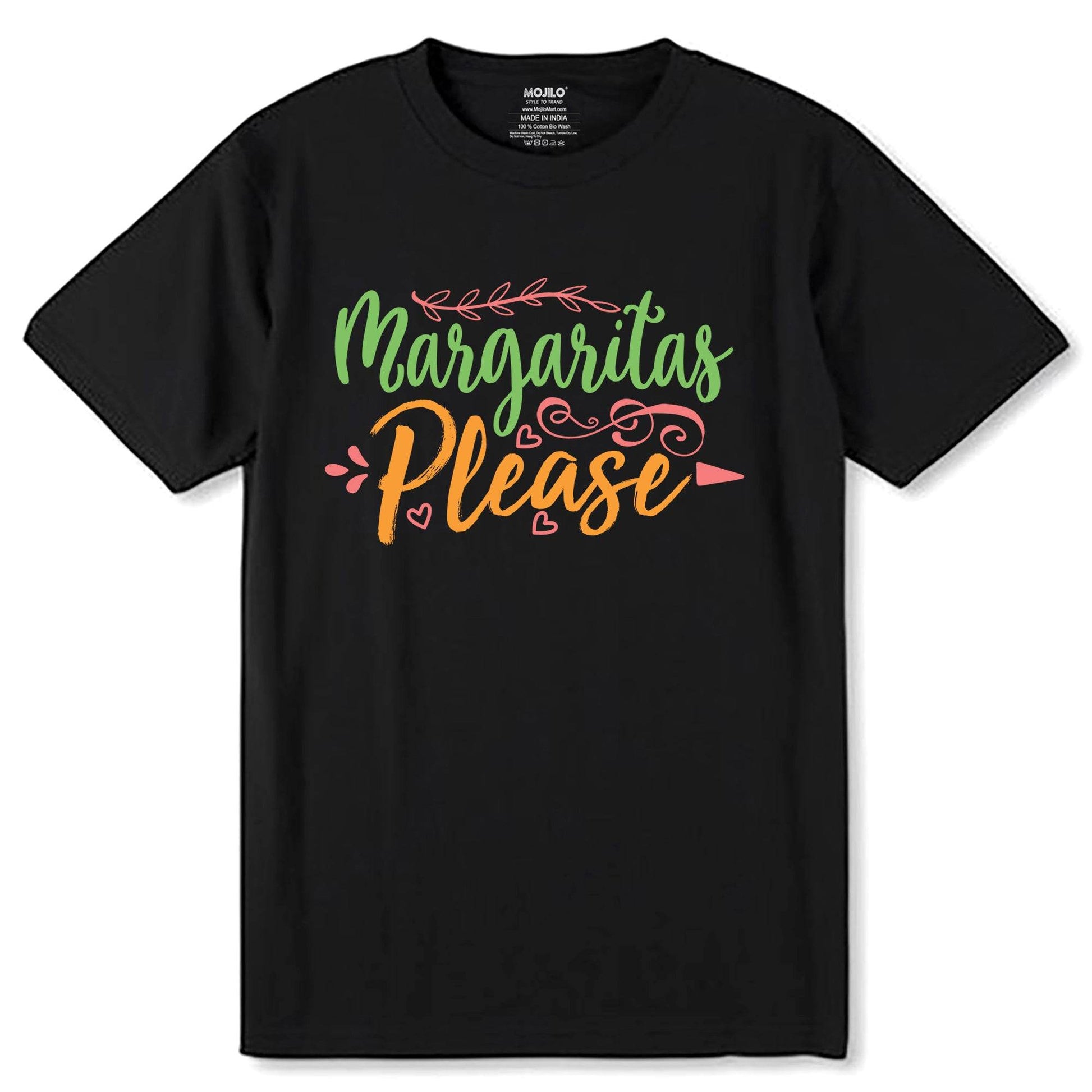 Margaritas Please - Unisex Round Neck Regular Fit 100% Combed Cotton Half Sleeve T-Shirt - Mojilo Mart