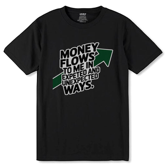 Money Flows To Me In Expeted And Unexpected Ways - Unisex Round Neck Regular Fit 100% Combed Cotton Half Sleeve T-Shirt - Mojilo Mart