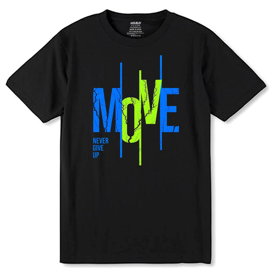 Move Never Give Up - Unisex Round Neck Regular Fit 100% Combed Cotton Half Sleeve T-Shirt - Mojilo Mart