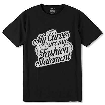 My Curves Are My Fashion Statement - Unisex Round Neck Regular Fit 100% Combed Cotton Half Sleeve T-Shirt - Mojilo Mart