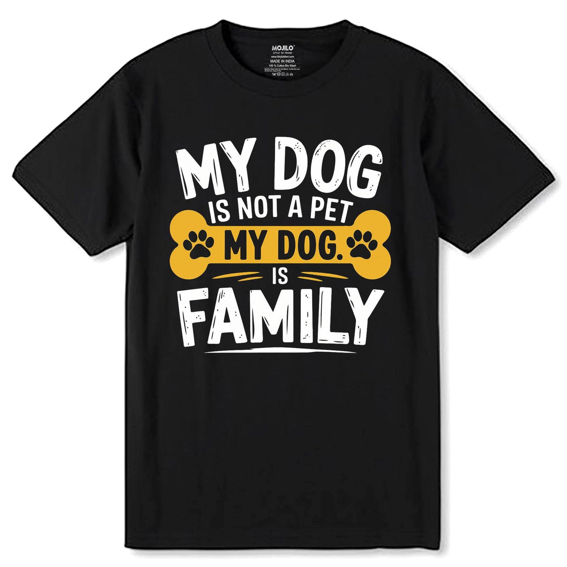My Dog Is Not A Pet My Dog Is Family - Unisex Round Neck Regular Fit 100% Combed Cotton Half Sleeve T-Shirt - Mojilo Mart