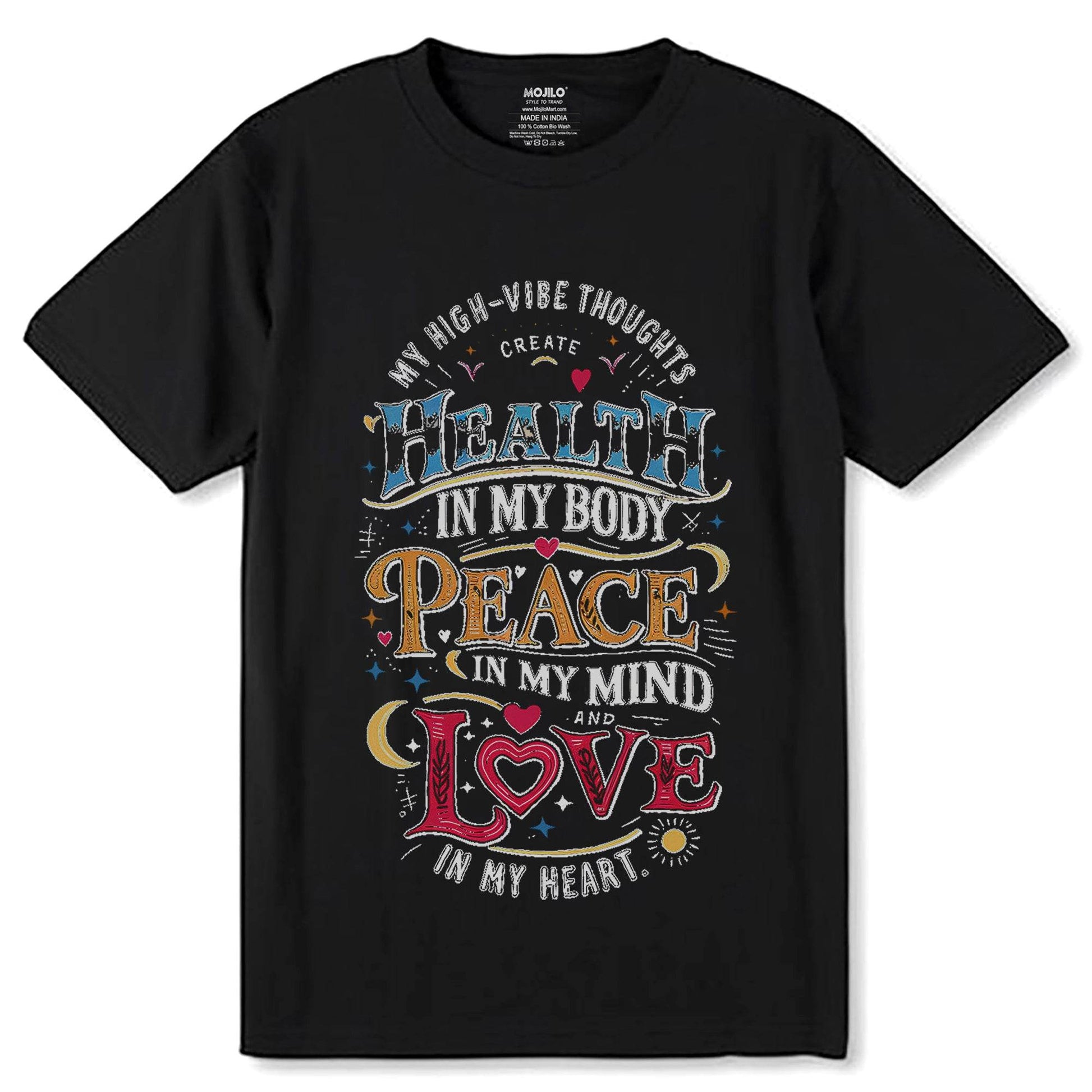My High-Vibe Thoughts Create Health In My Body, Peace In My Mind, And Love In My Heart - Unisex Round Neck Regular Fit 100% Combed Cotton Half Sleeve T-Shirt - Mojilo Mart