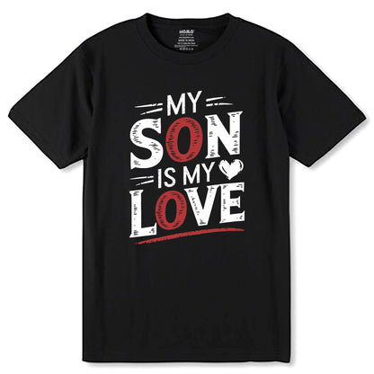 My Son Is My Love - Unisex Round Neck Regular Fit 100% Combed Cotton Half Sleeve T-Shirt - Mojilo Mart