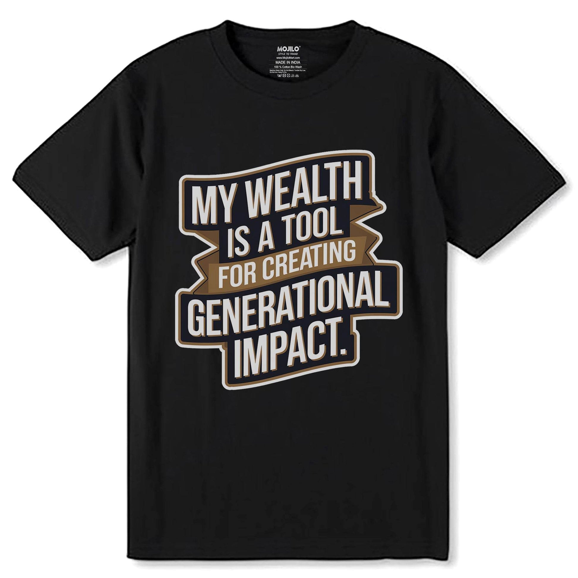 My Wealth Is A Tool For Creating Generational Impact - Unisex Round Neck Regular Fit 100% Combed Cotton Half Sleeve T-Shirt - Mojilo Mart