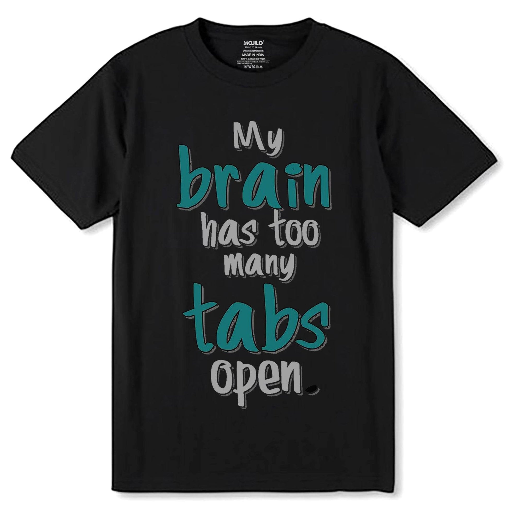 My brain has too many tabs open - Unisex Round Neck Regular Fit 100% Combed Cotton Half Sleeve T-Shirt - Mojilo Mart